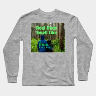 Real dads smells like a Pine Forest Long Sleeve T-Shirt